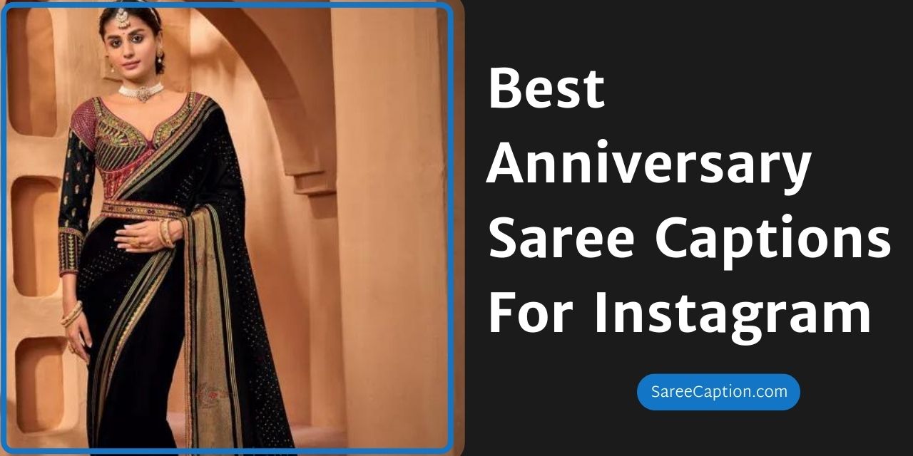 Best Anniversary Saree Captions For Instagram