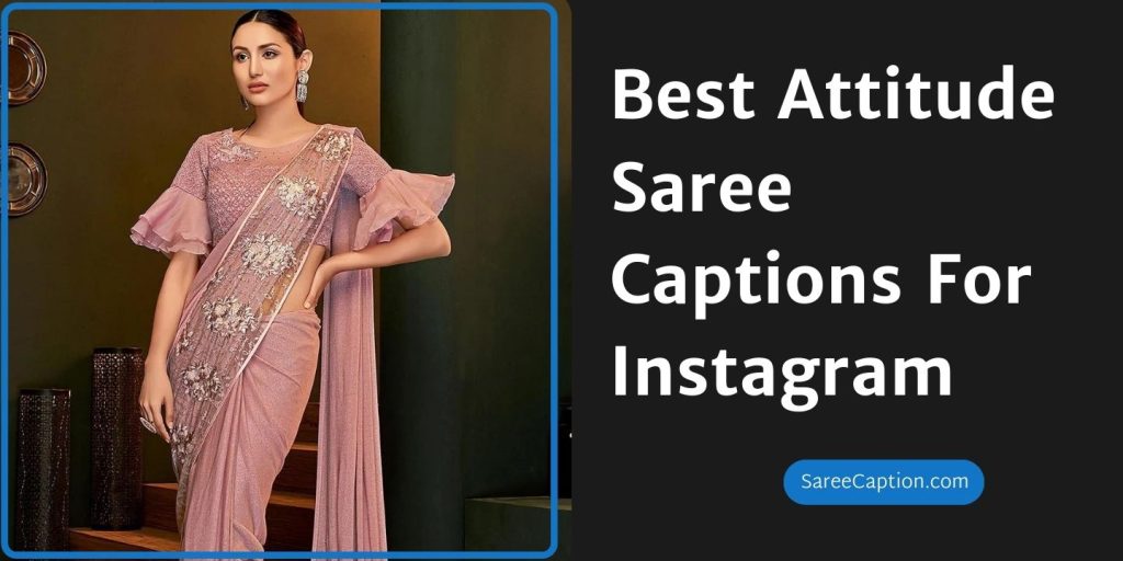 Best Attitude Saree Captions For Instagram