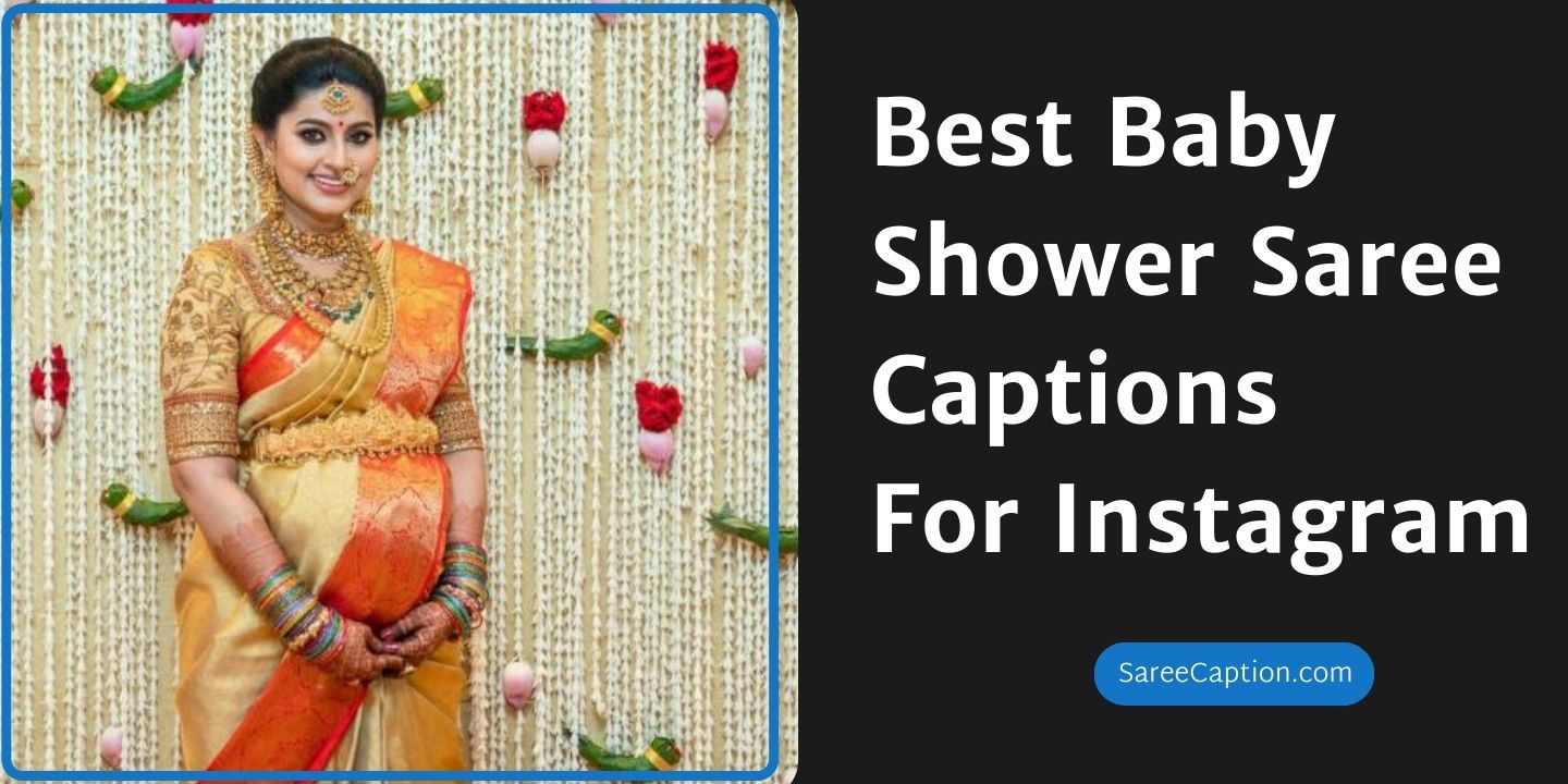 Best Baby Shower Saree Captions For Instagram