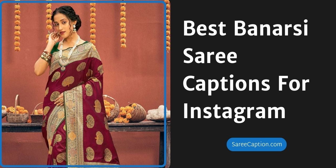 Best Banarsi Saree Captions For Instagram