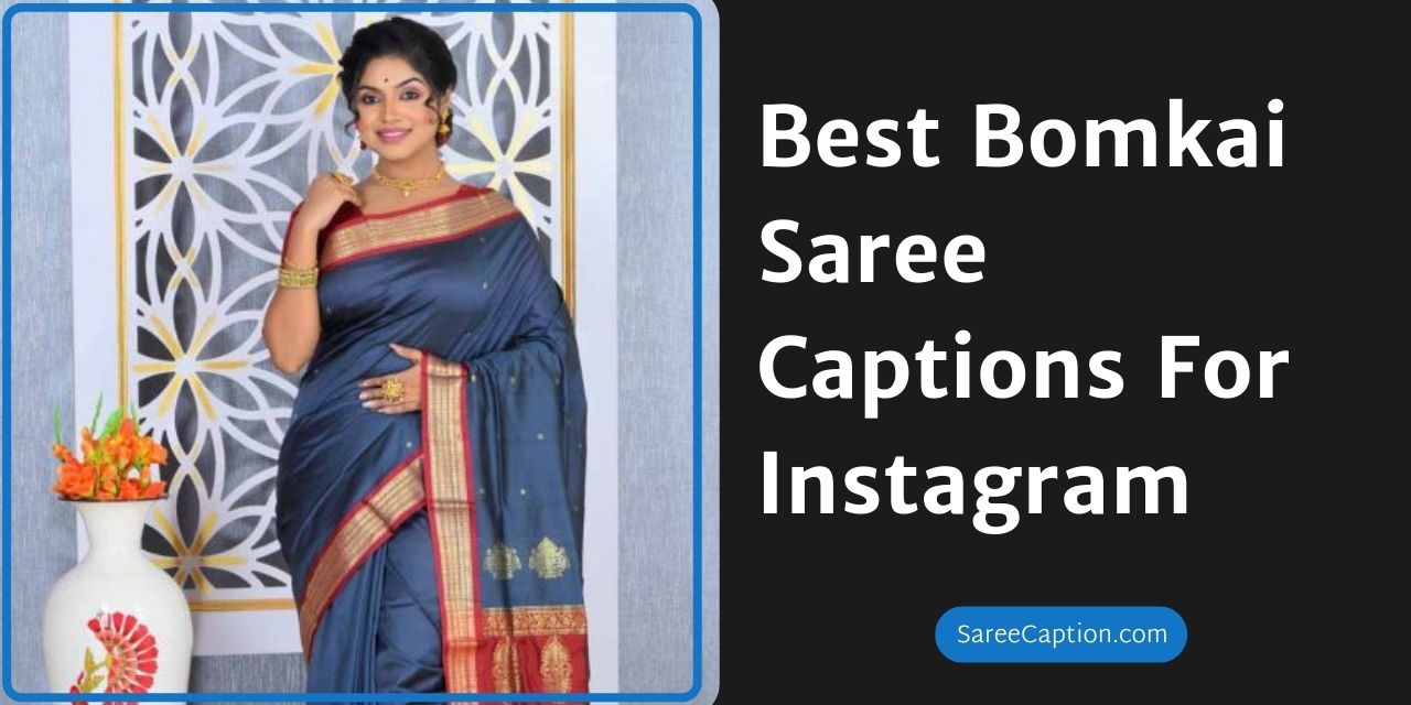 Best Bomkai Saree Captions For Instagram