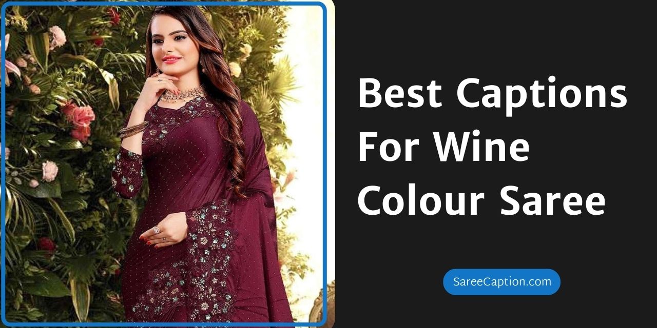 Best Captions For Wine Colour Saree
