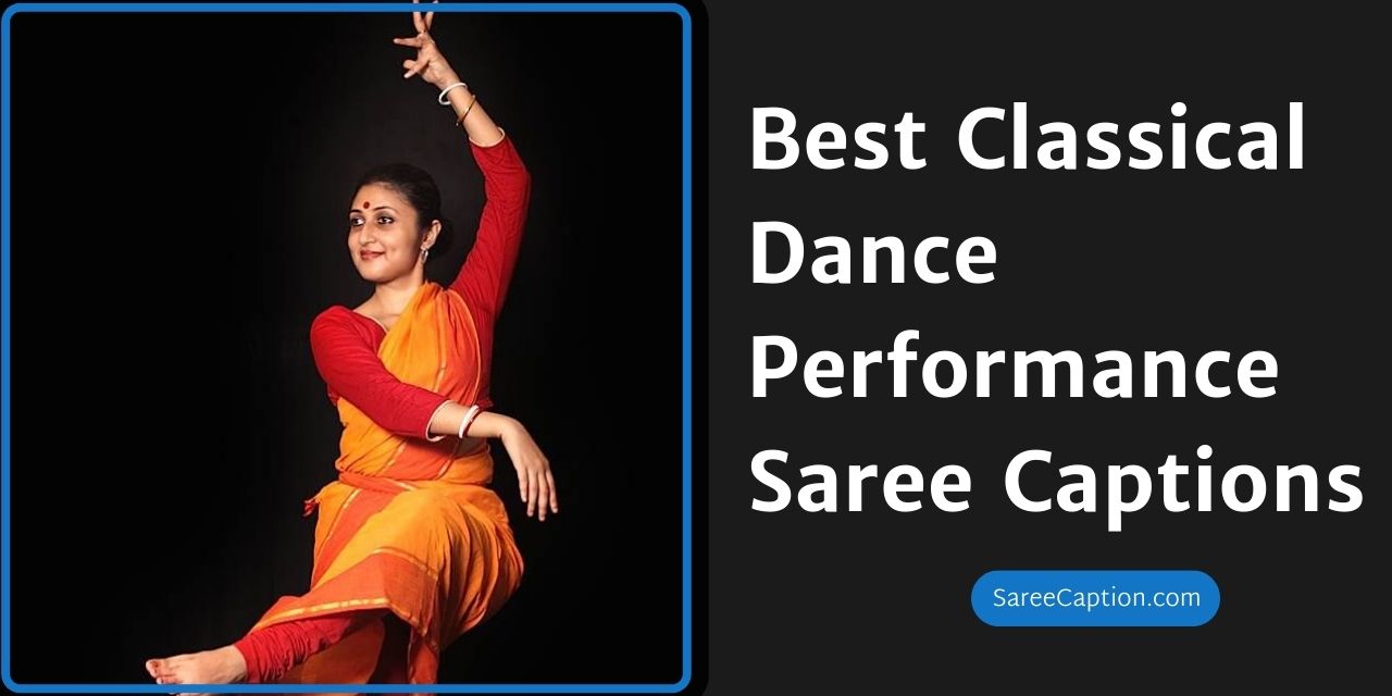 Best Classical Dance Performance Saree Captions