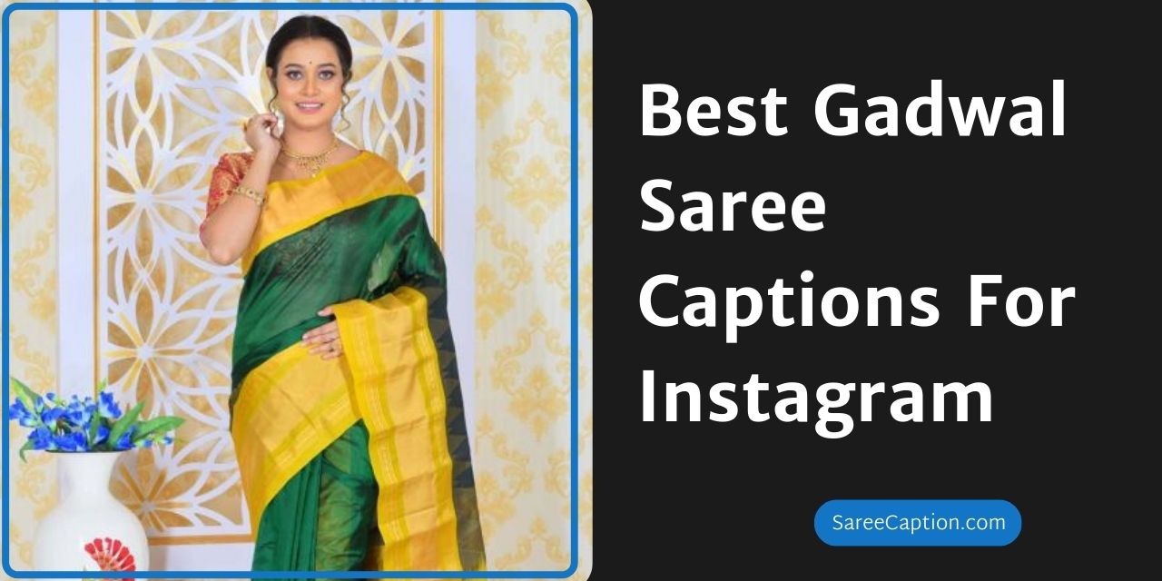 Best Gadwal Saree Captions For Instagram