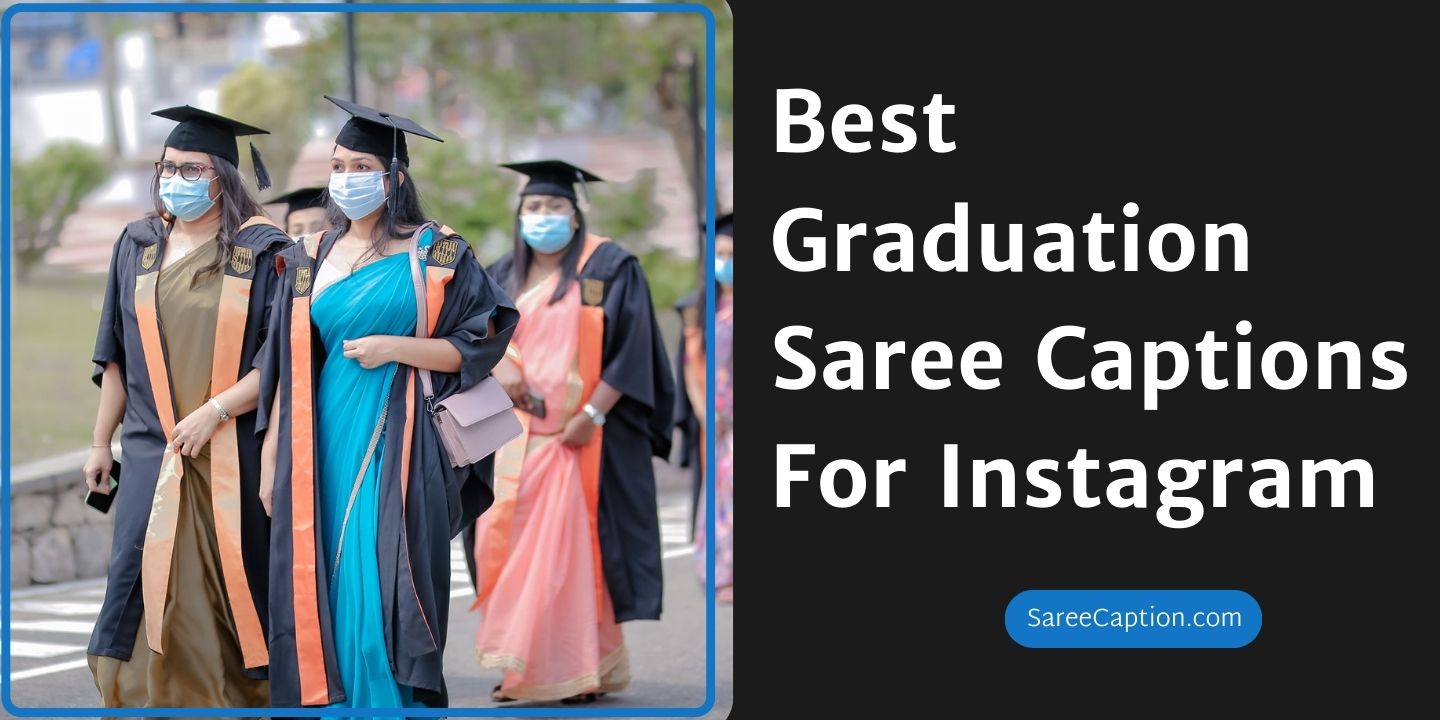 Best Graduation Saree Captions For Instagram