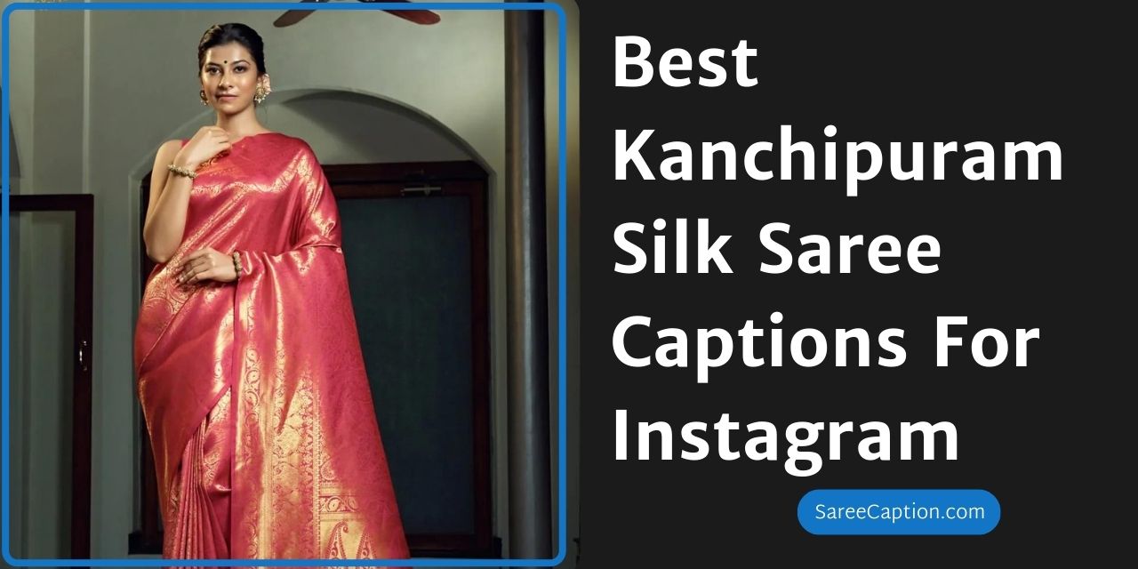 Kanchipuram Silk Saree Captions