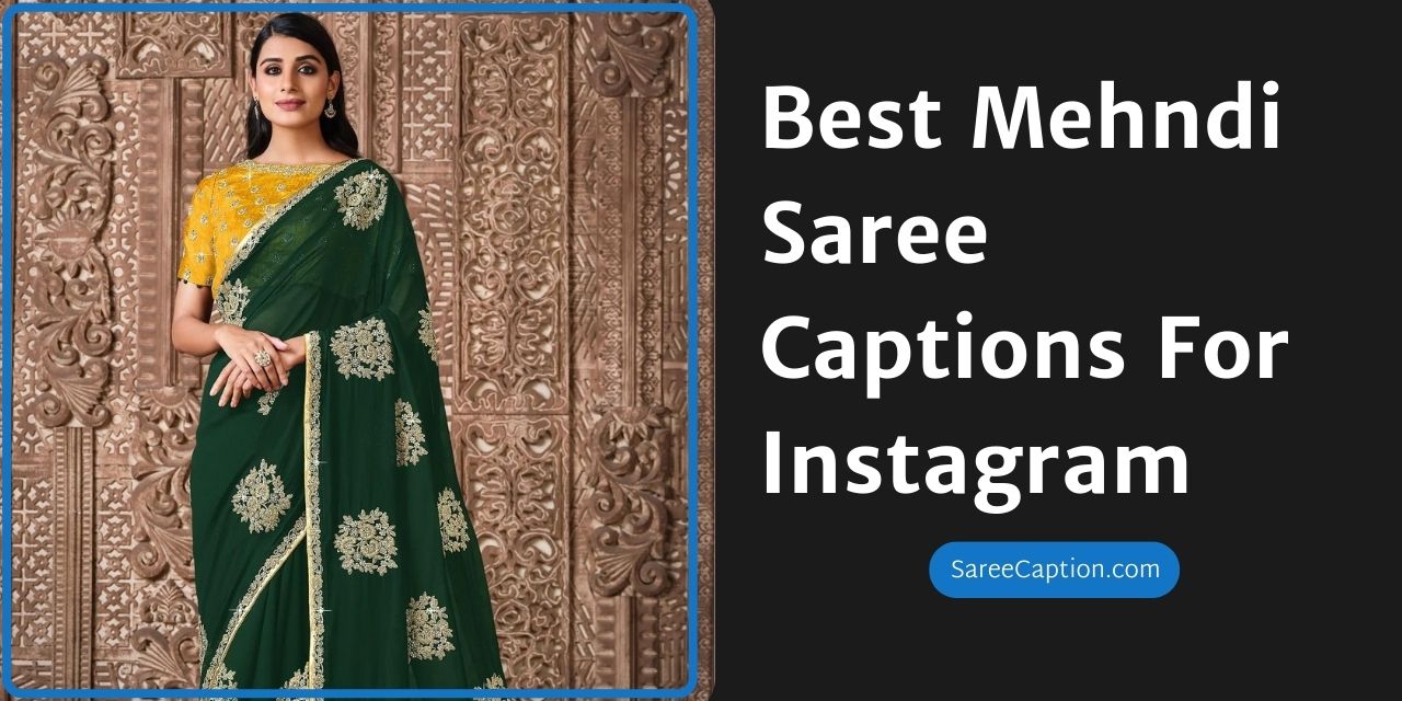 Best Mehndi Saree Captions For Instagram