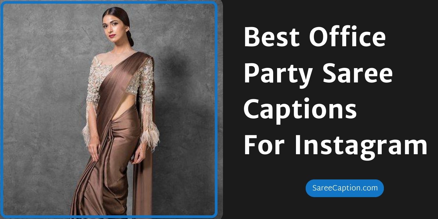 Best Office Party Saree Captions For Instagram