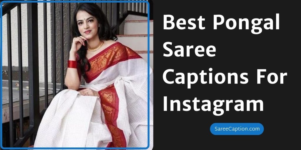 Best Pongal Saree Captions For Instagram