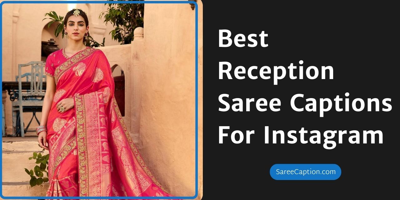 Best Reception Saree Captions For Instagram