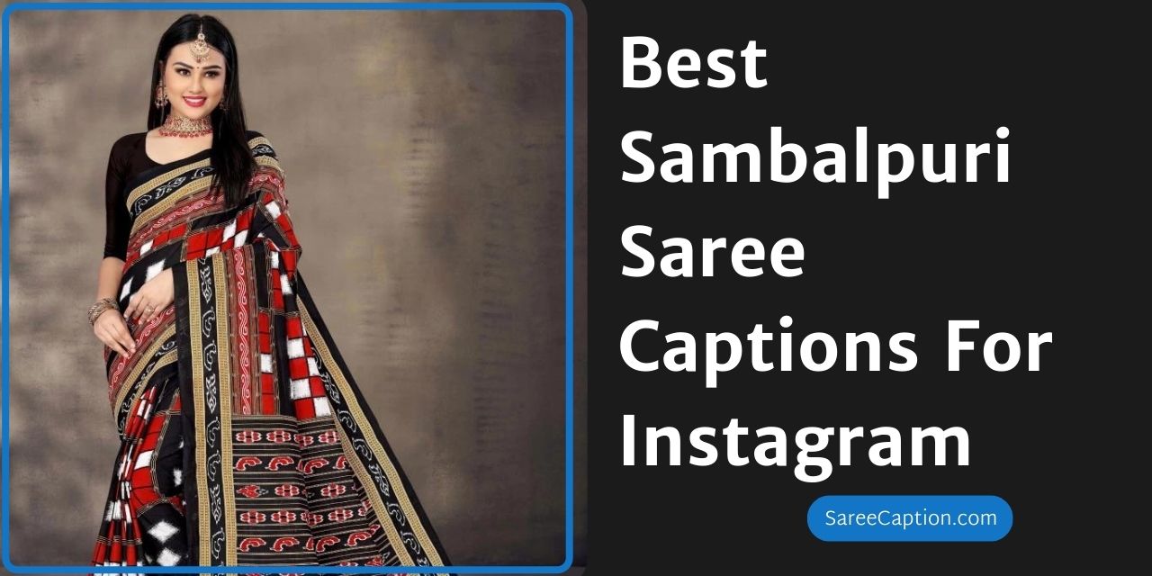 Best Sambalpuri Saree Captions For Instagram