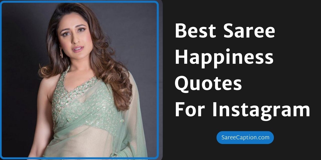 Best Saree Happiness Quotes For Instagram