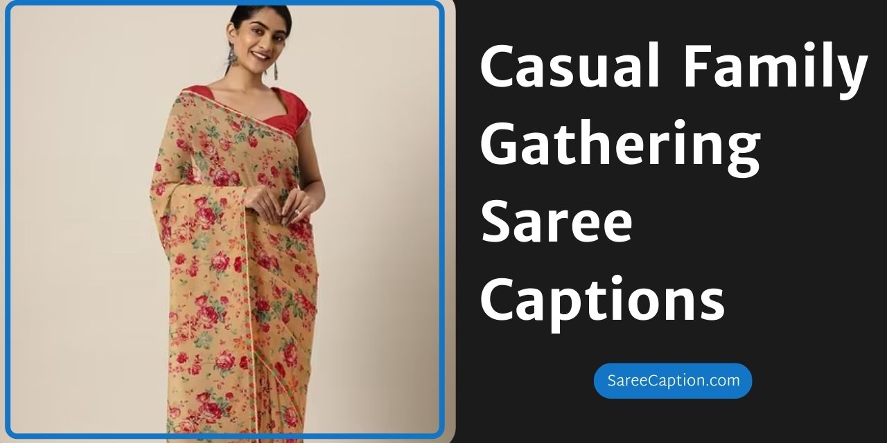 Casual Family Gathering Saree Captions