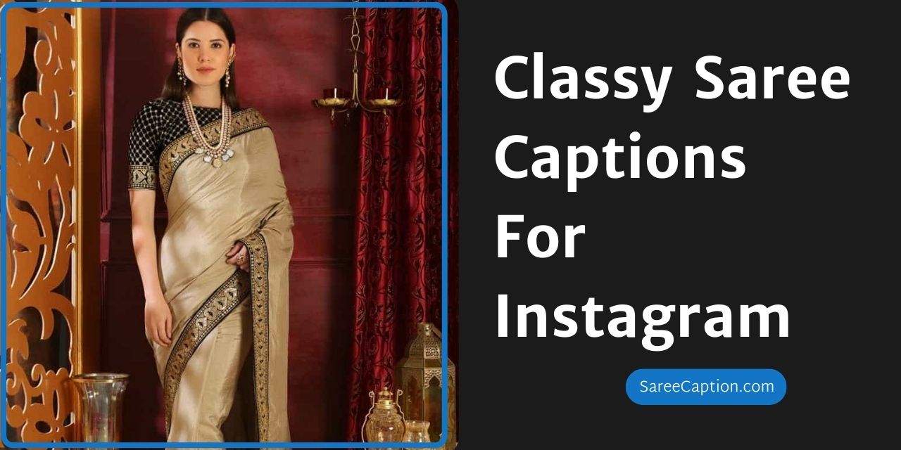 Classy Saree Captions For Instagram