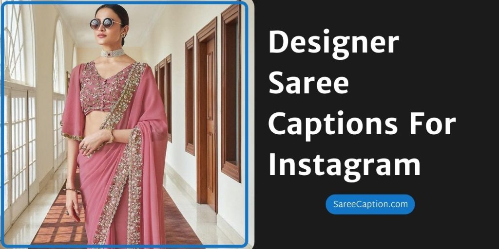 Designer Saree Captions For Instagram