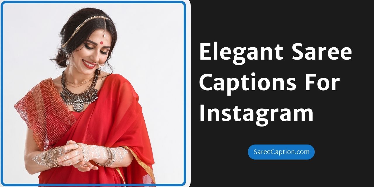 Best Saree Captions for Instagram - 160+ Saree Captions