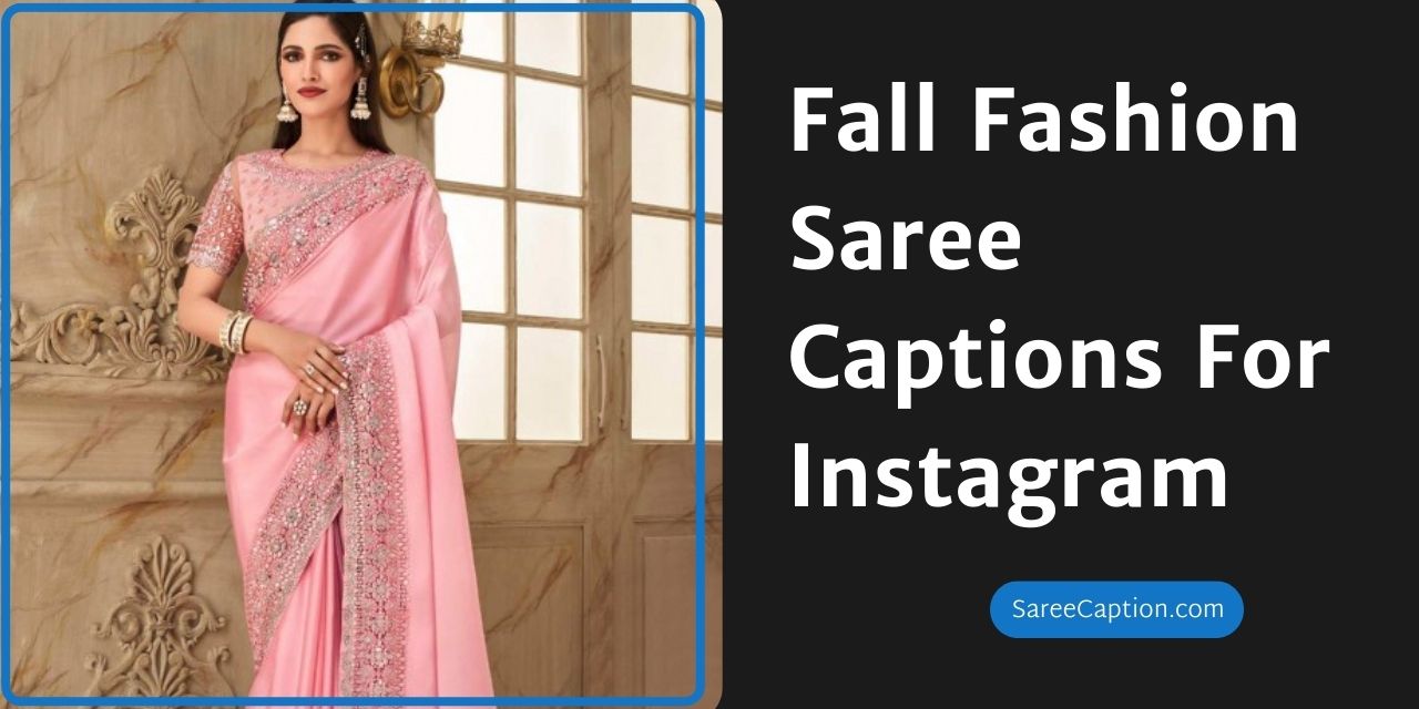 Fall Fashion Saree Captions For Instagram