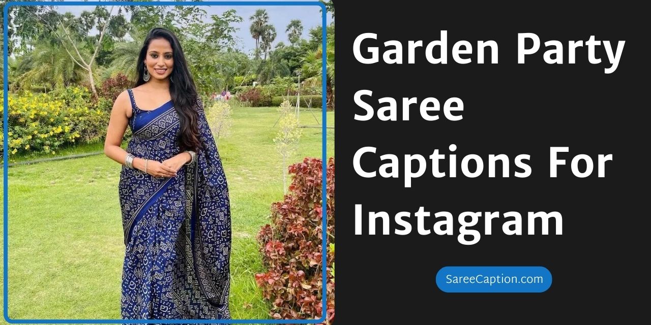 Garden Party Saree Captions For Instagram