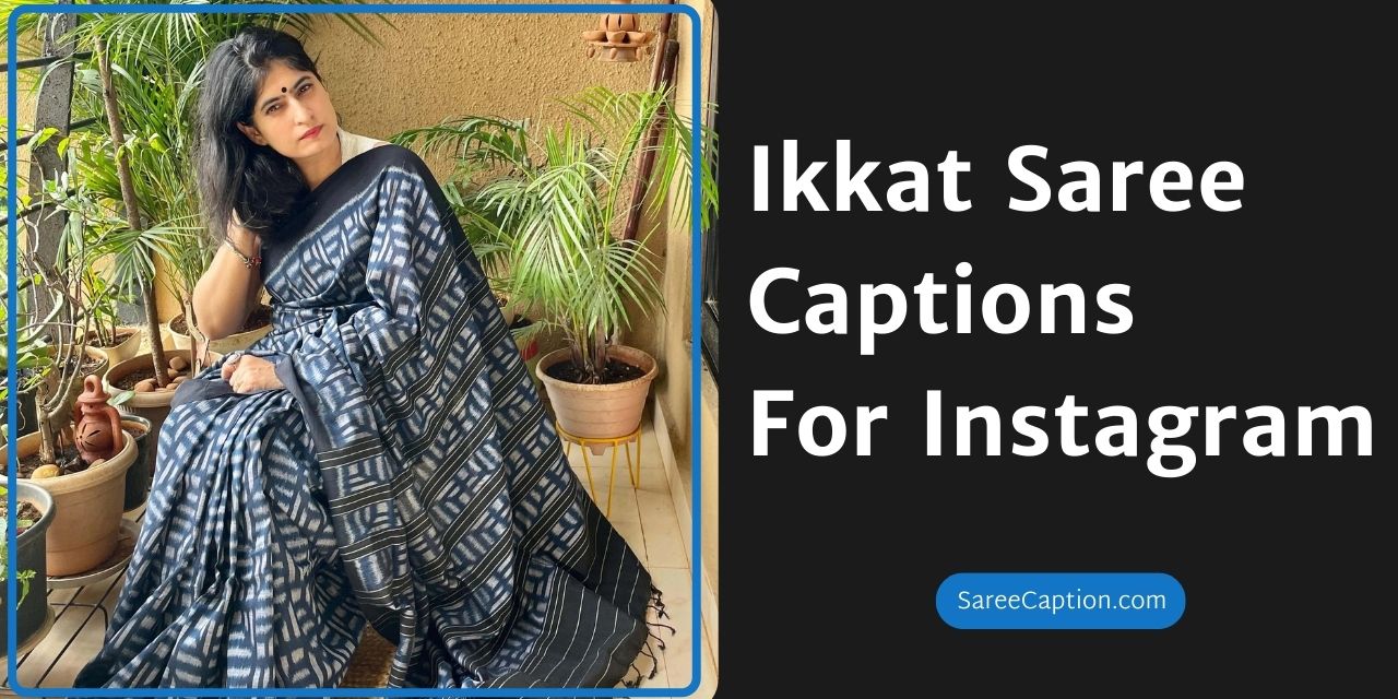 Ikkat Saree Captions For Instagram