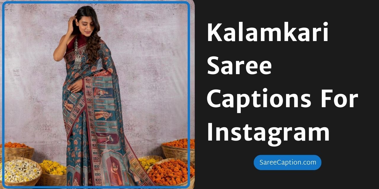 Kalamkari Saree Captions For Instagram