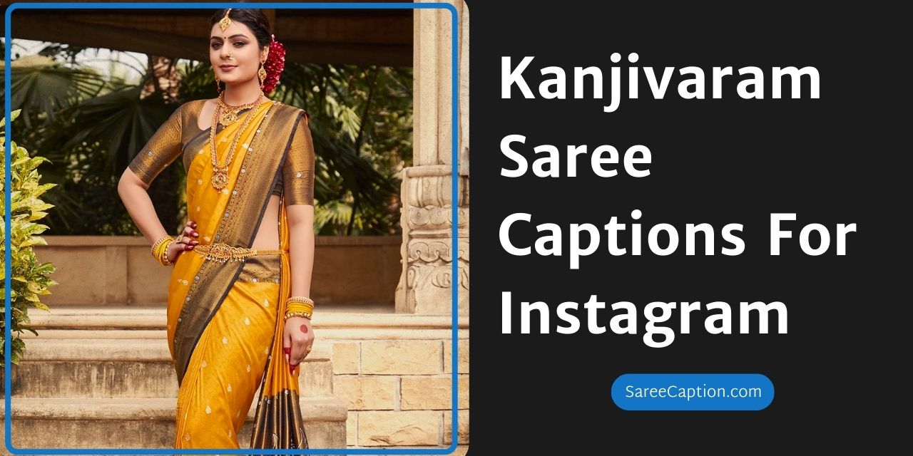 Kanjivaram Saree Captions For Instagram