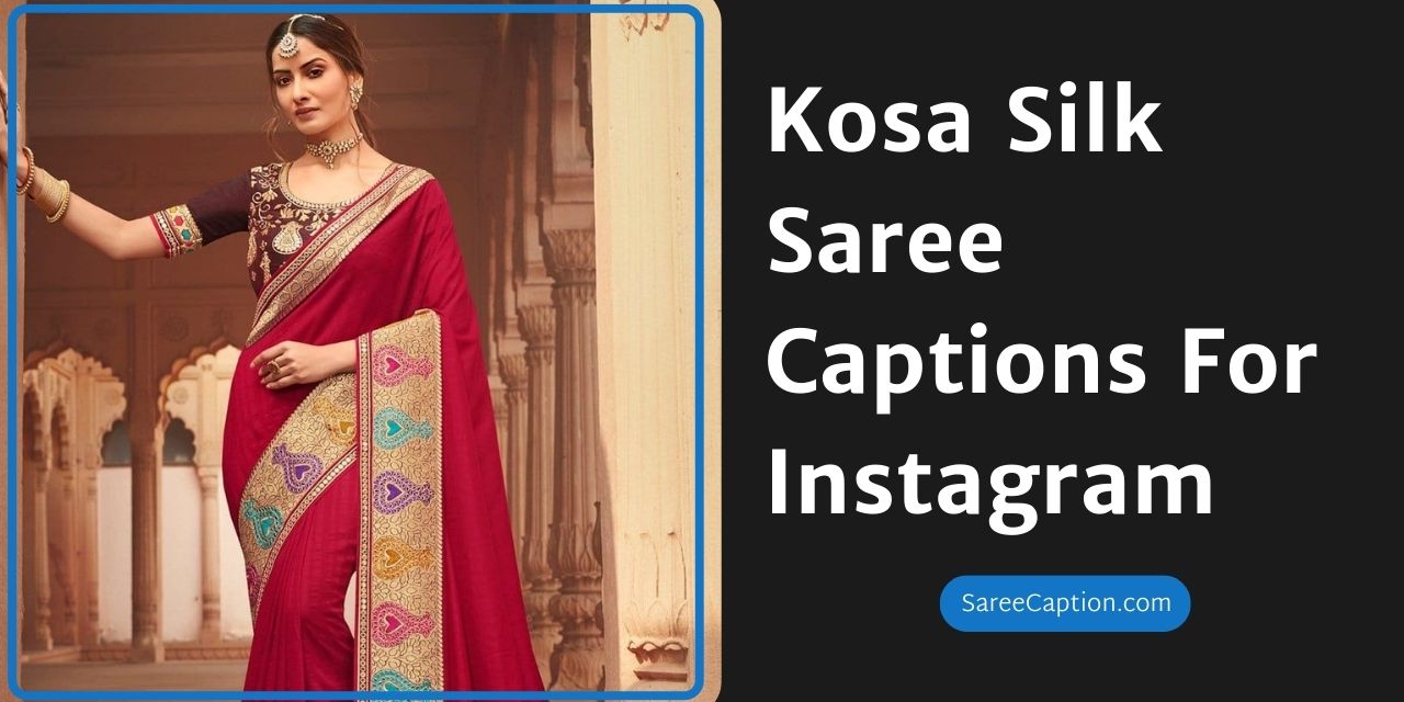 Kosa Silk Saree Captions For Instagram