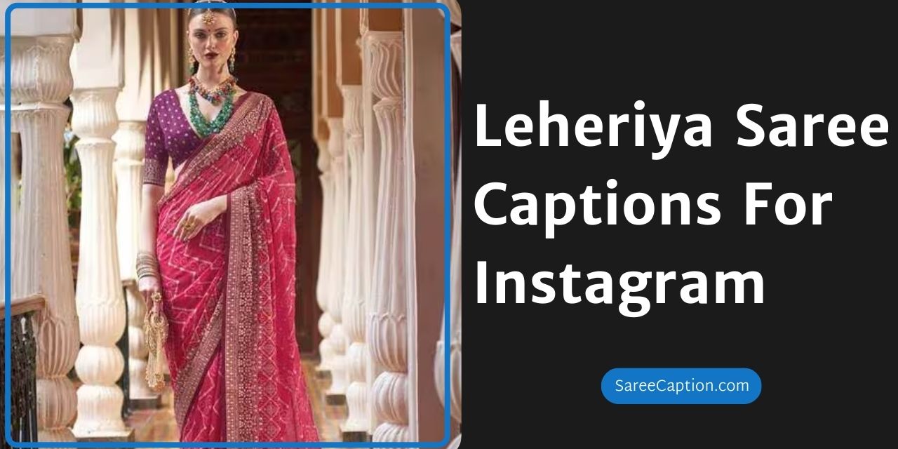 Leheriya Saree Captions For Instagram