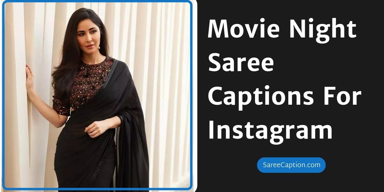 Movie Night Saree Captions For Instagram