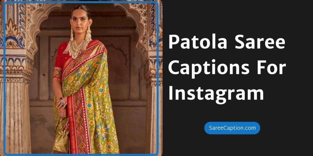 Patola Saree Captions For Instagram