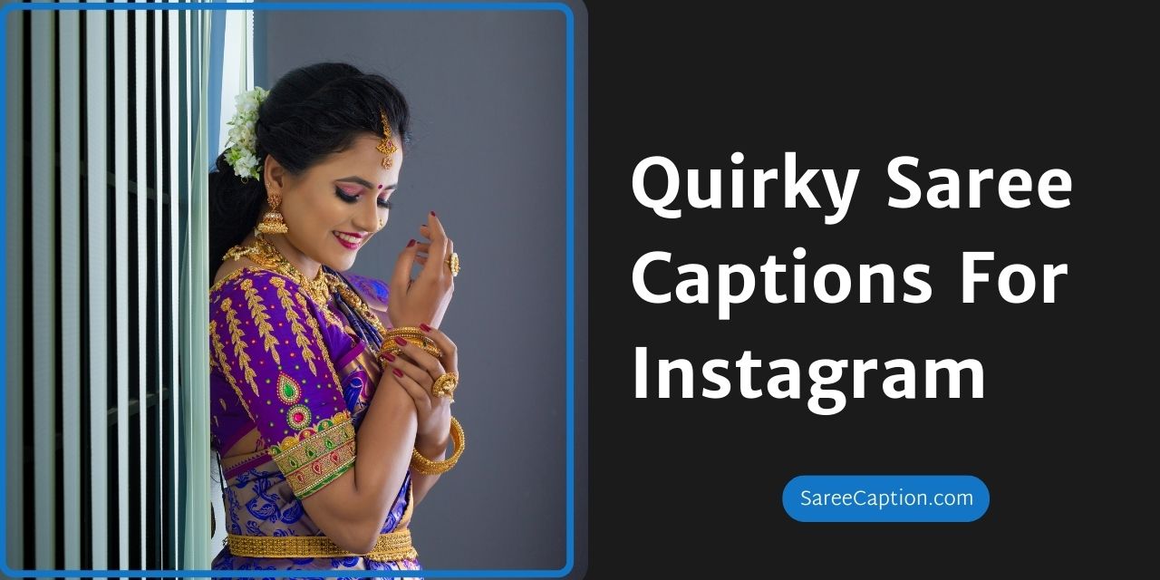 Quirky Saree Captions For Instagram