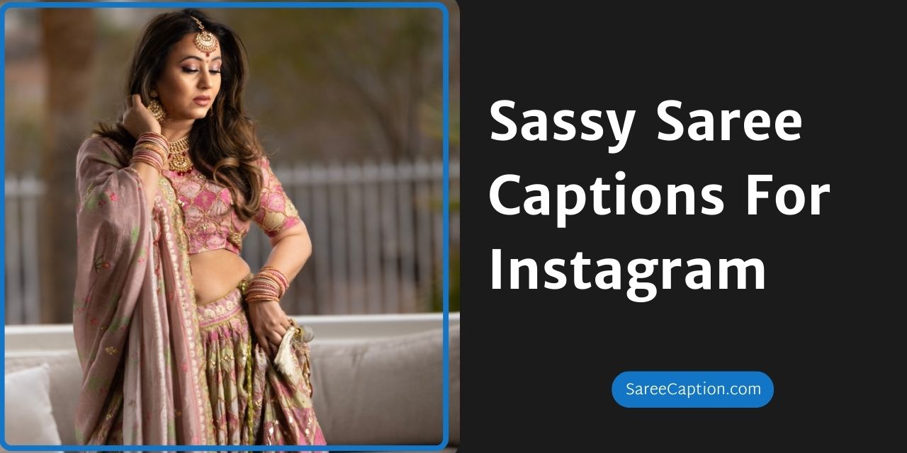 Sassy Saree Captions For Instagram