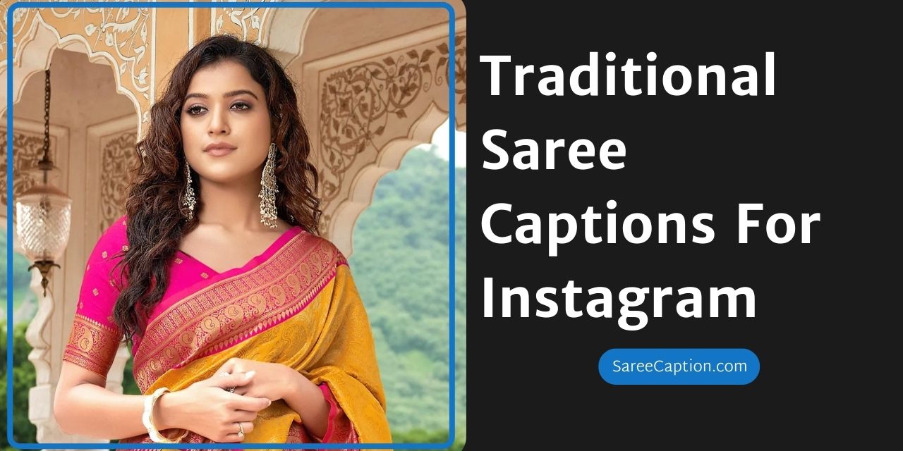 Traditional Saree Captions For Instagram