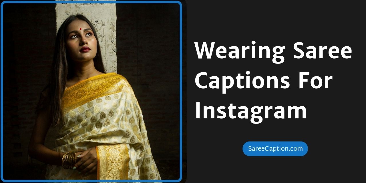 Wearing Saree Captions For Instagram