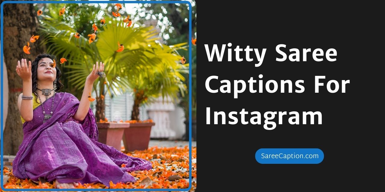 Witty Saree Captions For Instagram