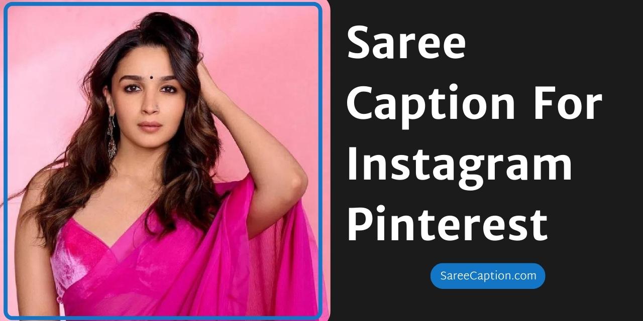 Saree Caption For Instagram Pinterest