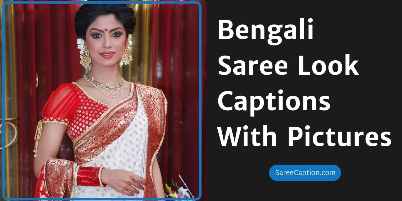 Best Bengali Saree Look Captions With Pictures
